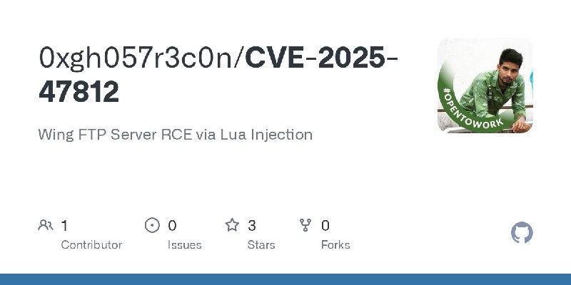 GitHub - 0xgh057r3c0n/CVE-2025-47812: Wing FTP Server RCE via Lua Injection
