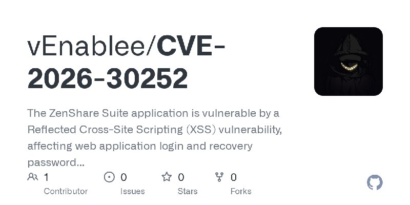GitHub - vEnablee/CVE-2026-30252: The ZenShare Suite application is vulnerable by a Reflected Cross-Site Scripting (XSS) vulnerability…