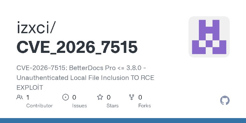 GitHub - izxci/CVE_2026_7515: CVE-2026-7515: BetterDocs Pro <= 3.8.0 - Unauthenticated Local File Inclusion TO RCE EXPLOİT