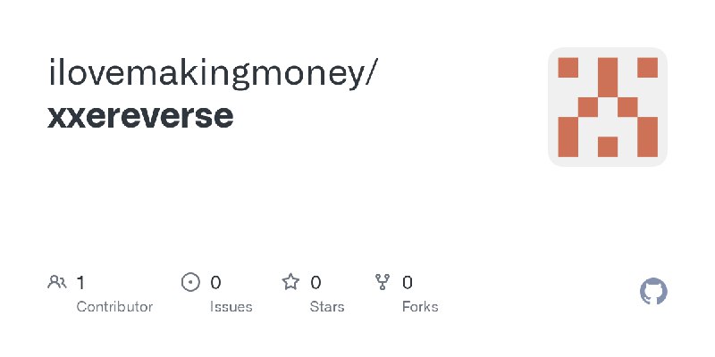 GitHub - ilovemakingmoney/xxereverse
