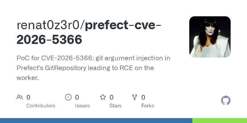 GitHub - renat0z3r0/prefect-cve-2026-5366: PoC for CVE-2026-5366: git argument injection in Prefect's GitRepository leading to…