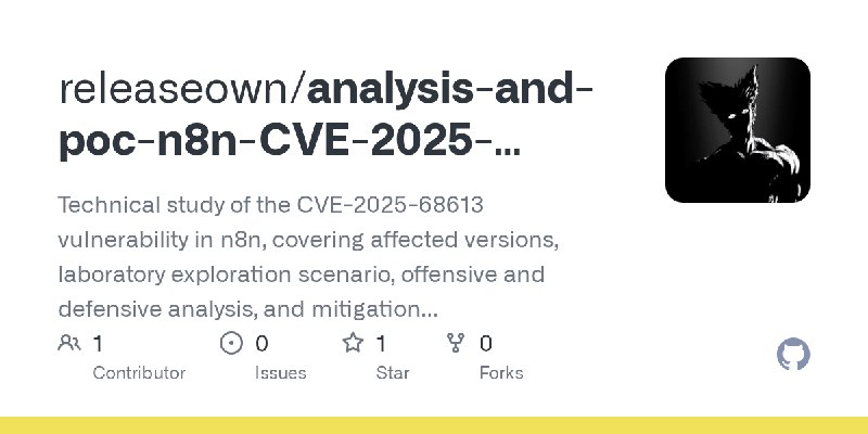 GitHub - releaseown/analysis-and-poc-n8n-CVE-2025-68613: Technical study of the CVE-2025-68613 vulnerability in n8n, covering affected…