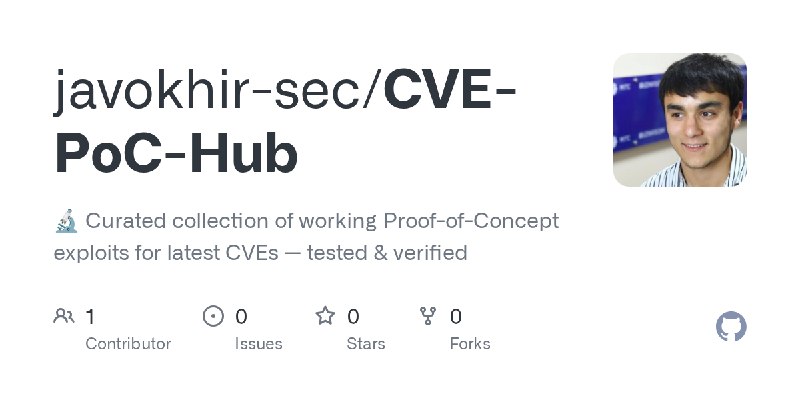 GitHub - javokhir-sec/CVE-PoC-Hub: 🔬 Curated collection of working Proof-of-Concept exploits for latest CVEs — tested & verified