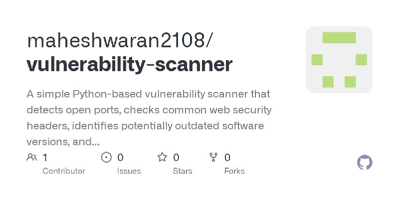 GitHub - maheshwaran2108/vulnerability-scanner: A simple Python-based vulnerability scanner that detects open ports, checks common…