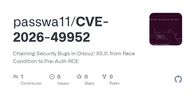 GitHub - passwa11/CVE-2026-49952: Chaining Security Bugs in Discuz! X5.0: from Race Condition to Pre-Auth RCE