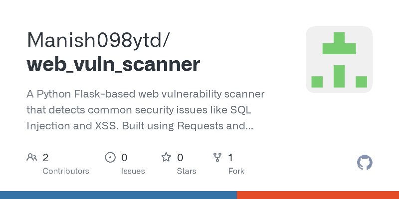 GitHub - Manish098ytd/web_vuln_scanner: A Python Flask-based web vulnerability scanner that detects common security issues like…