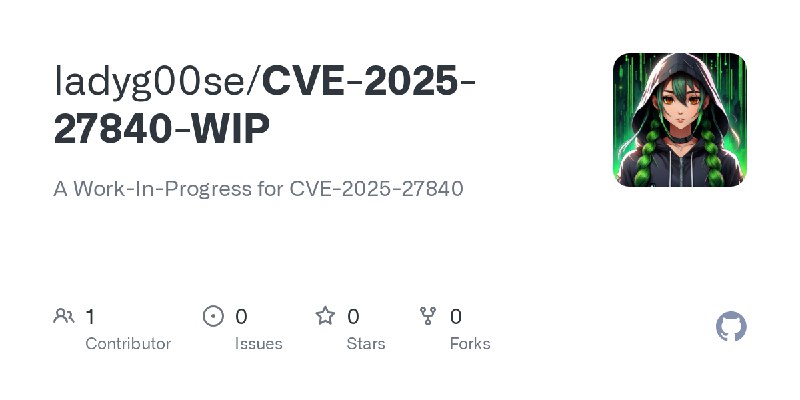 GitHub - ladyg00se/CVE-2025-27840-WIP: A Work-In-Progress for CVE-2025-27840