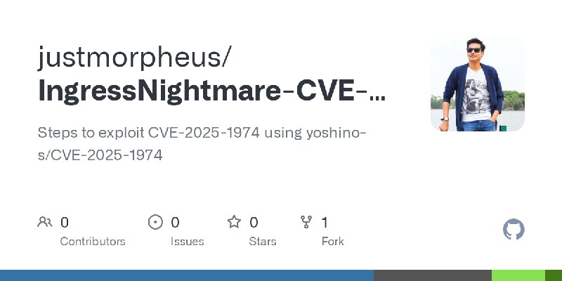 GitHub - justmorpheus/IngressNightmare-CVE-2025-1974: Steps to exploit CVE-2025-1974 using yoshino-s/CVE-2025-1974