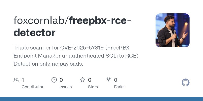 GitHub - foxcornlab/freepbx-rce-detector: Triage scanner for CVE-2025-57819 (FreePBX Endpoint Manager unauthenticated SQLi to RCE).…