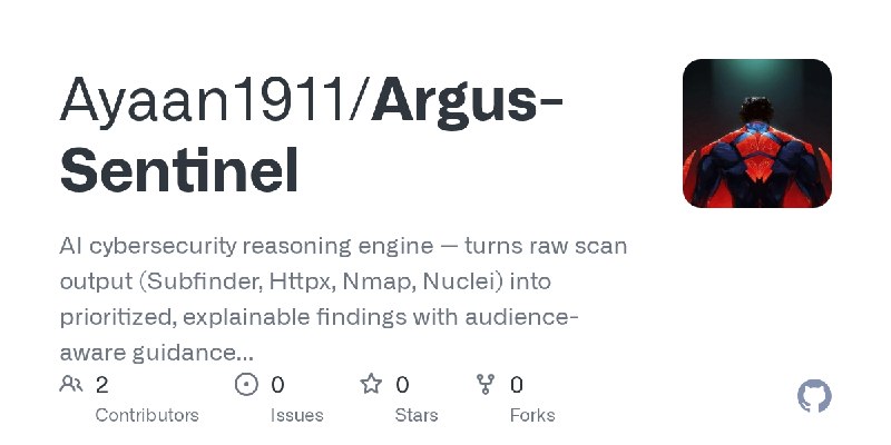 GitHub - Ayaan1911/Argus-Sentinel: AI cybersecurity reasoning engine — turns raw scan output (Subfinder, Httpx, Nmap, Nuclei) into…