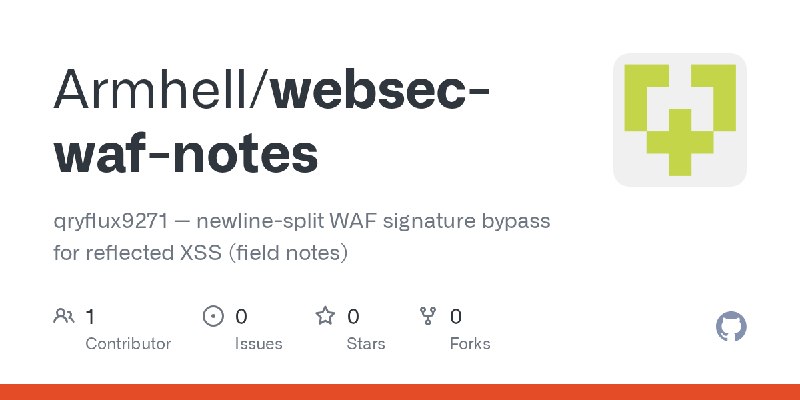GitHub - Armhell/websec-waf-notes: qryflux9271 — newline-split WAF signature bypass for reflected XSS (field notes)