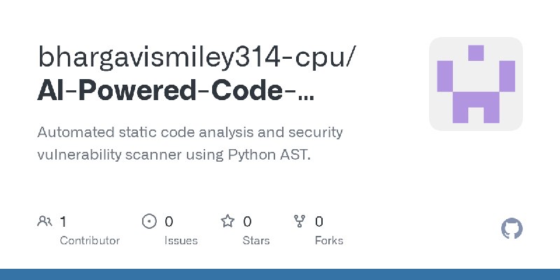 GitHub - bhargavismiley314-cpu/AI-Powered-Code-Vulnerability-Scanner: Automated static code analysis and security vulnerability…