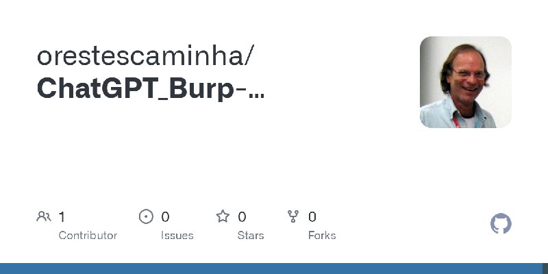 GitHub - orestescaminha/ChatGPT_Burp-Extension-v1