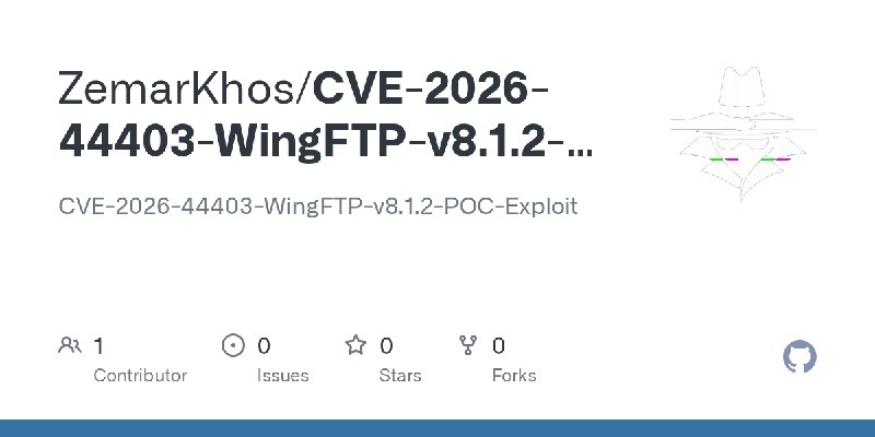 GitHub - ZemarKhos/CVE-2026-44403-WingFTP-v8.1.2-POC-Exploit: CVE-2026-44403-WingFTP-v8.1.2-POC-Exploit
