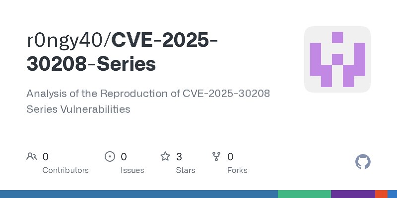 GitHub - r0ngy40/CVE-2025-30208-Series: Analysis of the Reproduction of CVE-2025-30208 Series Vulnerabilities