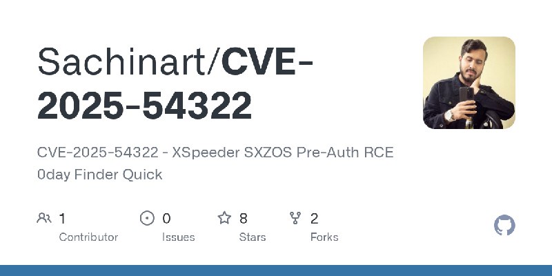 GitHub - Sachinart/CVE-2025-54322: CVE-2025-54322 - XSpeeder SXZOS Pre-Auth RCE 0day Finder Quick