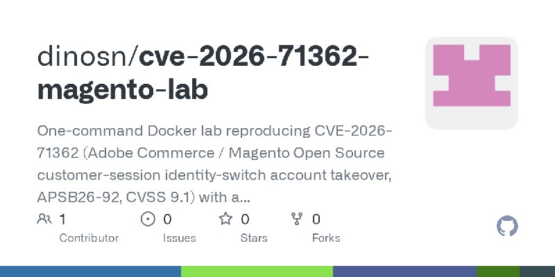 GitHub - dinosn/cve-2026-71362-magento-lab: One-command Docker lab reproducing CVE-2026-71362 (Adobe Commerce / Magento Open Source…