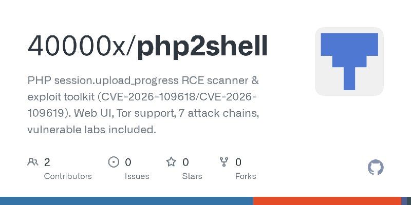 GitHub - 40000x/php2shell: PHP session.upload_progress RCE scanner & exploit toolkit (CVE-2026-109618/CVE-2026-109619). Web UI…
