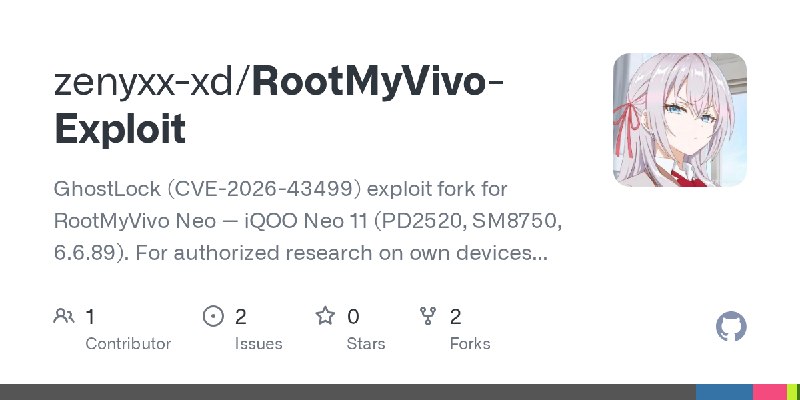 GitHub - zenyxx-xd/RootMyVivo-Exploit: GhostLock (CVE-2026-43499) exploit fork for RootMyVivo Neo — iQOO Neo 11 (PD2520, SM8750…