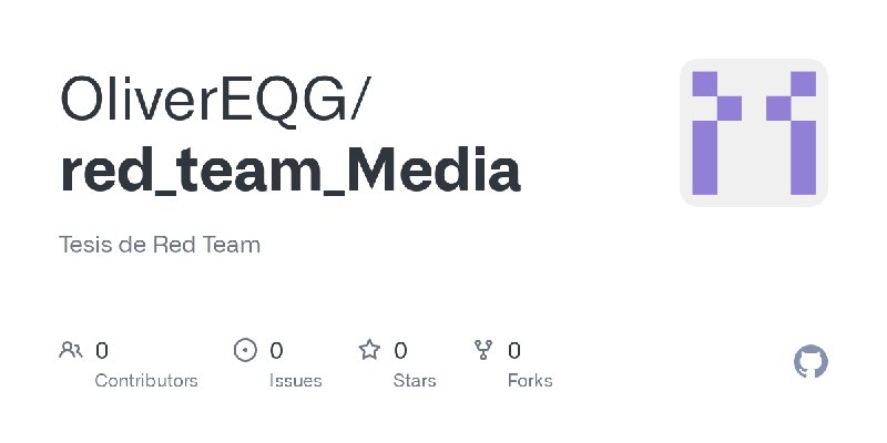 GitHub - OliverEQG/red_team_Media: Tesis de Red Team