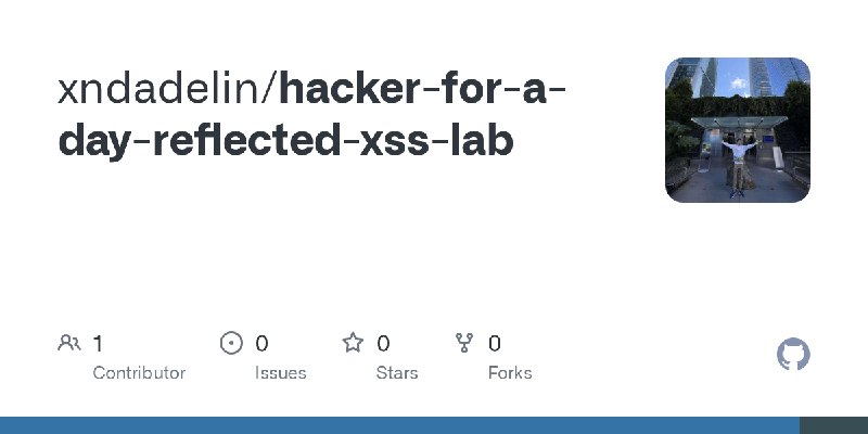 GitHub - xndadelin/hacker-for-a-day-reflected-xss-lab