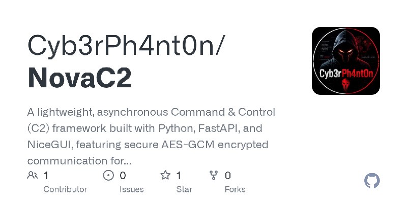 GitHub - Cyb3rPh4nt0n/NovaC2: A lightweight, asynchronous Command & Control (C2) framework built with Python, FastAPI, and NiceGUI…