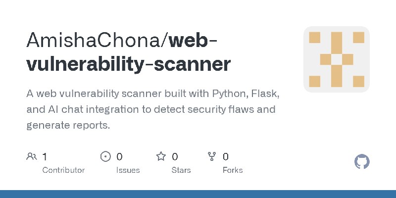 GitHub - AmishaChona/web-vulnerability-scanner: A web vulnerability scanner built with Python, Flask, and AI chat integration to…