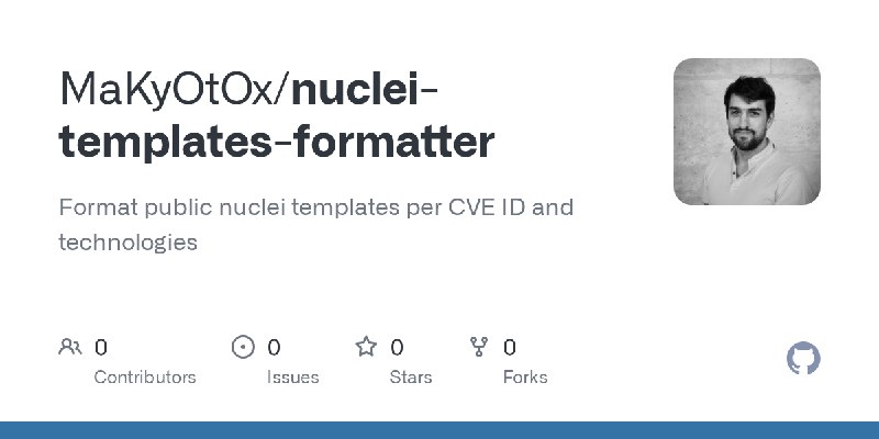 GitHub - MaKyOtOx/nuclei-templates-formatter: Format public nuclei templates per CVE ID and technologies
