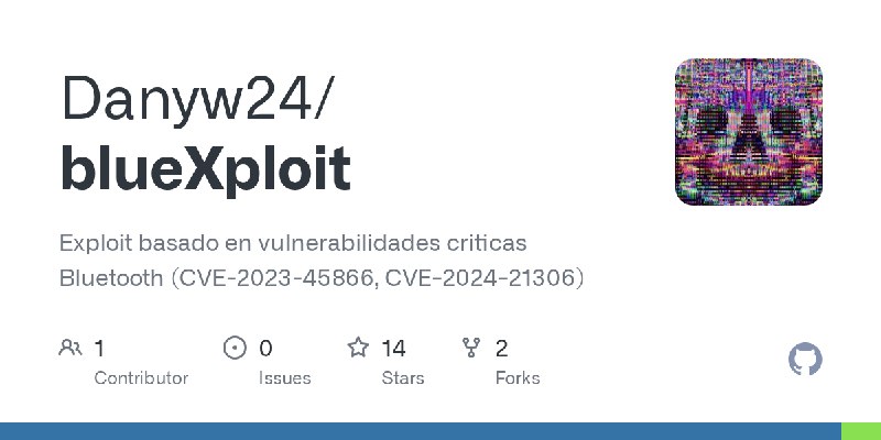 GitHub - Danyw24/blueXploit: Exploit basado en vulnerabilidades criticas Bluetooth (CVE-2023-45866, CVE-2024-21306)