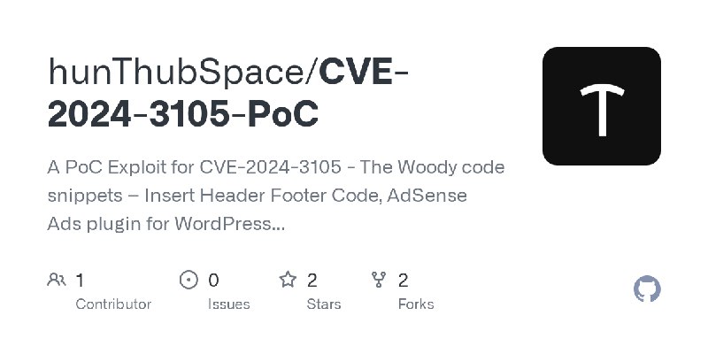 GitHub - hunThubSpace/CVE-2024-3105-PoC: A PoC Exploit for CVE-2024-3105 - The Woody code snippets – Insert Header Footer Code…