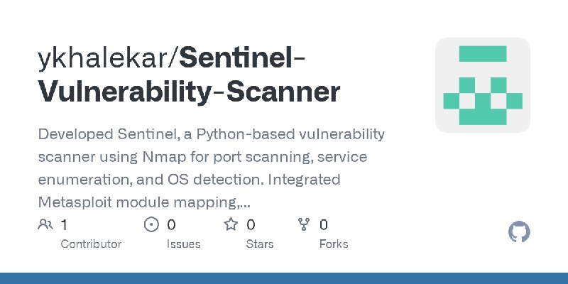 GitHub - ykhalekar/Sentinel-Vulnerability-Scanner: Developed Sentinel, a Python-based vulnerability scanner using Nmap for port…