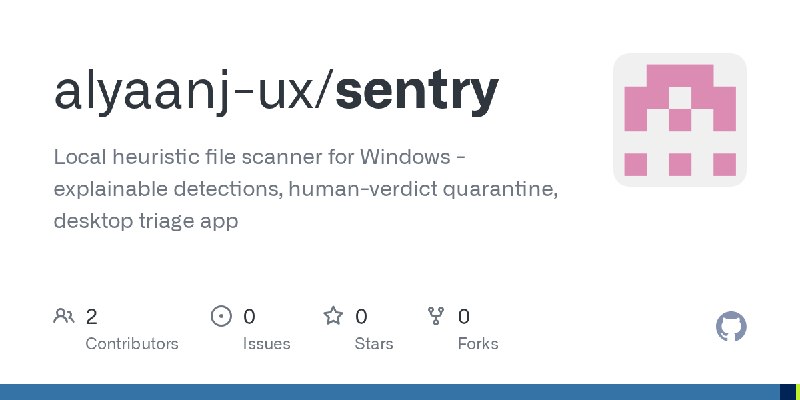 GitHub - alyaanj-ux/sentry: Local heuristic file scanner for Windows - explainable detections, human-verdict quarantine, desktop…