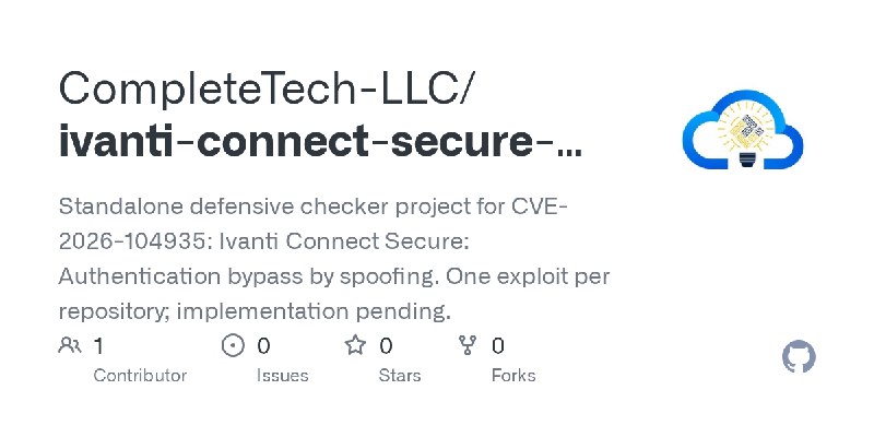 GitHub - CompleteTech-LLC/ivanti-connect-secure-cve-2026-104935-check: Standalone defensive checker project for CVE-2026-104935:…