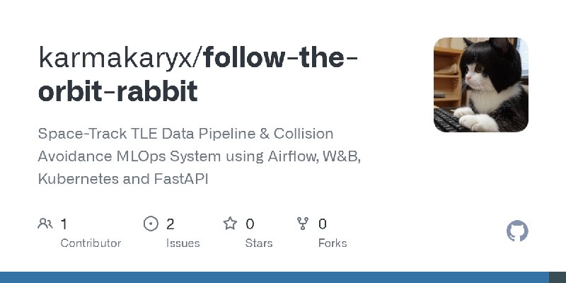 GitHub - karmakaryx/follow-the-orbit-rabbit: Space-Track TLE Data Pipeline & Collision Avoidance MLOps System using Airflow, W&B…