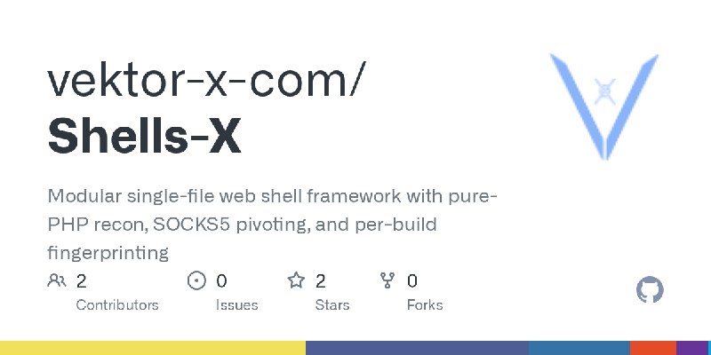 GitHub - vektor-x-com/Shells-X: Modular single-file web shell framework with pure-PHP recon, SOCKS5 pivoting, and per-build fingerprinting