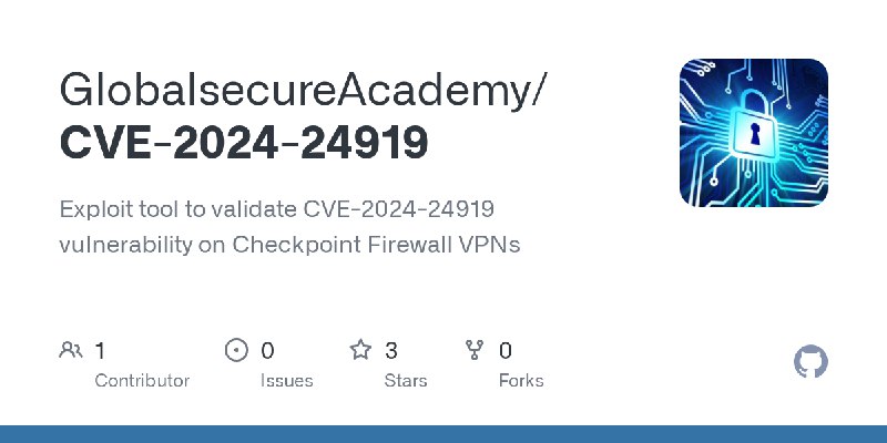 GitHub - GlobalsecureAcademy/CVE-2024-24919: Exploit tool to validate CVE-2024-24919 vulnerability on Checkpoint Firewall VPNs