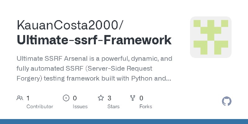 GitHub - KauanCosta2000/Ultimate-ssrf-Framework: Ultimate SSRF Arsenal is a powerful, dynamic, and fully automated SSRF (Server…
