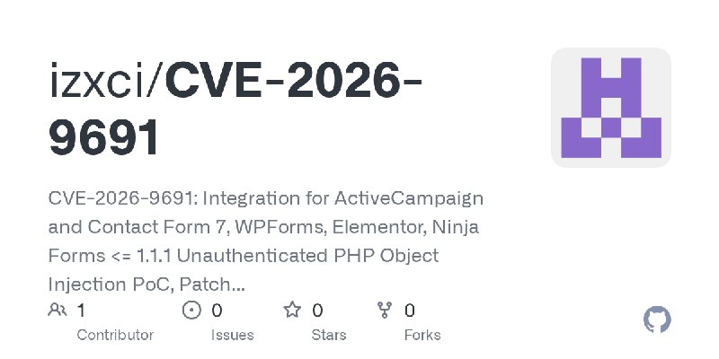 GitHub - izxci/CVE-2026-9691: CVE-2026-9691: Integration for ActiveCampaign and Contact Form 7, WPForms, Elementor, Ninja Forms…