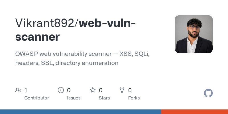 GitHub - Vikrant892/web-vuln-scanner: OWASP web vulnerability scanner — XSS, SQLi, headers, SSL, directory enumeration