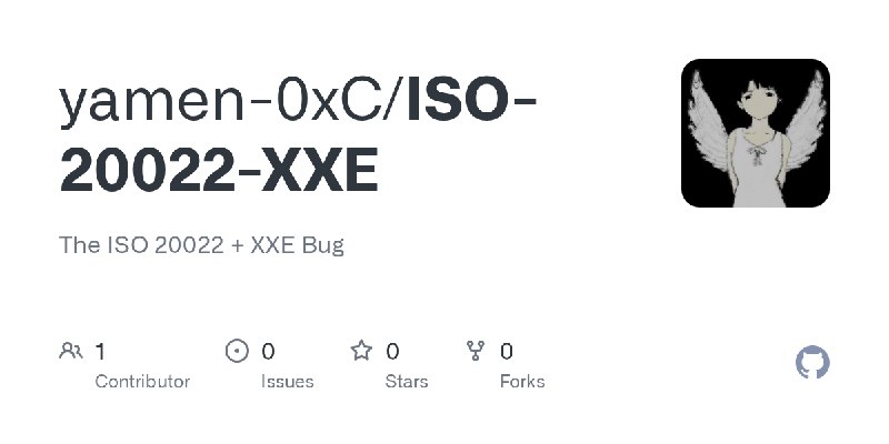 GitHub - yamen-0xC/ISO-20022-XXE: The ISO 20022 + XXE Bug