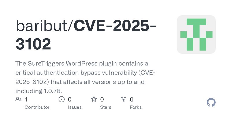 GitHub - baribut/CVE-2025-3102: The SureTriggers WordPress plugin contains a critical authentication bypass vulnerability (CVE…