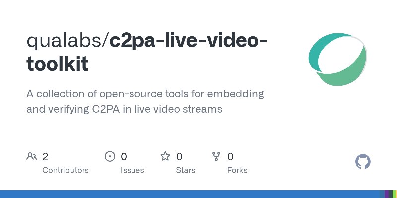 GitHub - qualabs/c2pa-live-video-toolkit: A collection of open-source tools for embedding and verifying C2PA in live video streams