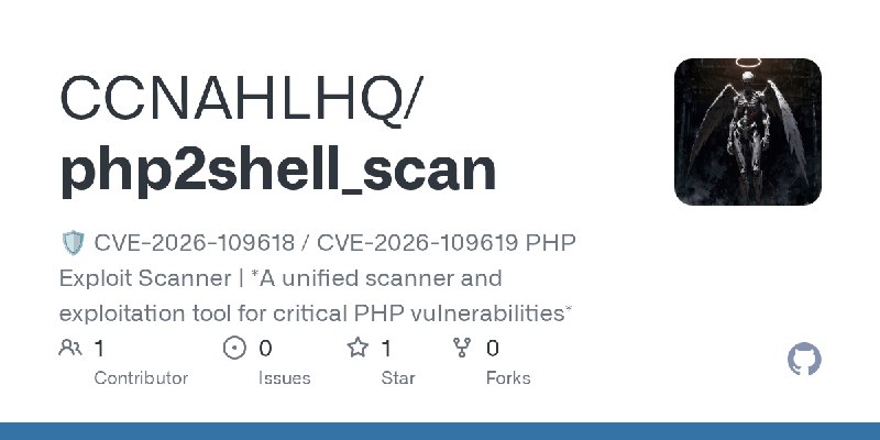 GitHub - CCNAHLHQ/php2shell_scan: 🛡️ CVE-2026-109618 / CVE-2026-109619 PHP Exploit Scanner | *A unified scanner and exploitation…