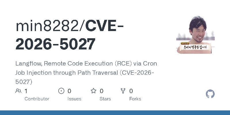 GitHub - min8282/CVE-2026-5027: Langflow, Remote Code Execution (RCE) via Cron Job Injection through Path Traversal (CVE-2026-5027)