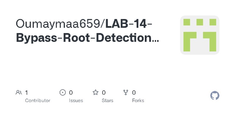 GitHub - Oumaymaa659/LAB-14-Bypass-Root-Detection-sur-Android-Techniques-Dynamiques-avec-Frida-Objection-et-Hooks-Natif