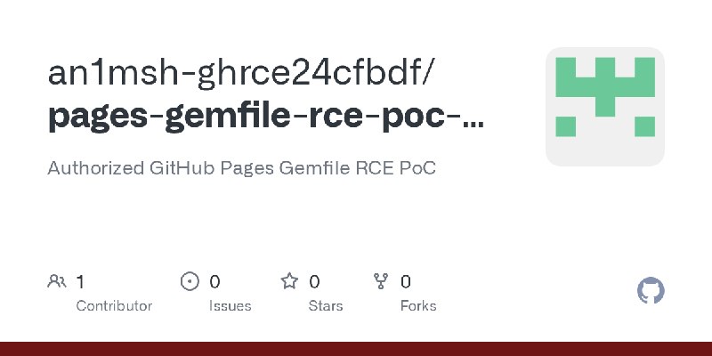 GitHub - an1msh-ghrce24cfbdf/pages-gemfile-rce-poc-20260919144125-217c5b: Authorized GitHub Pages Gemfile RCE PoC