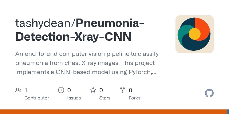GitHub - tashydean/Pneumonia-Detection-Xray-CNN: An end-to-end computer vision pipeline to classify pneumonia from chest X-ray…