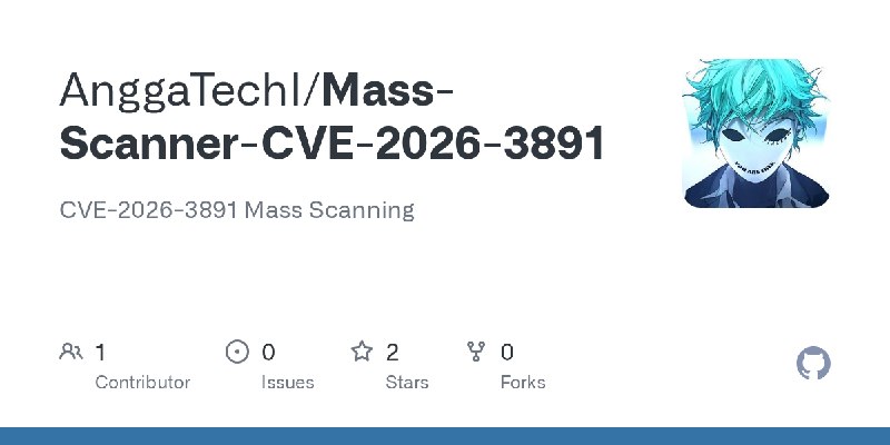 GitHub - AnggaTechI/Mass-Scanner-CVE-2026-3891: CVE-2026-3891 Mass Scanning