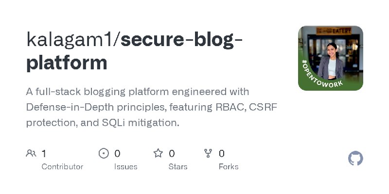 GitHub - kalagam1/secure-blog-platform: A full-stack blogging platform engineered with Defense-in-Depth principles, featuring RBAC…