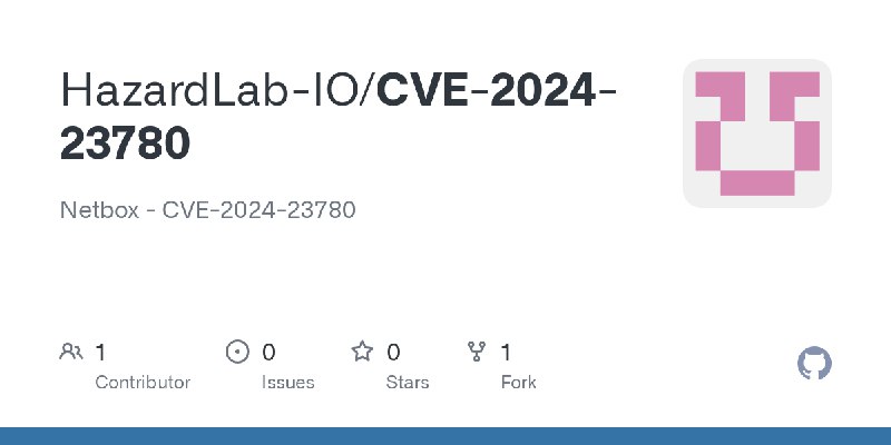 GitHub - HazardLab-IO/CVE-2024-23780: Netbox - CVE-2024-23780
